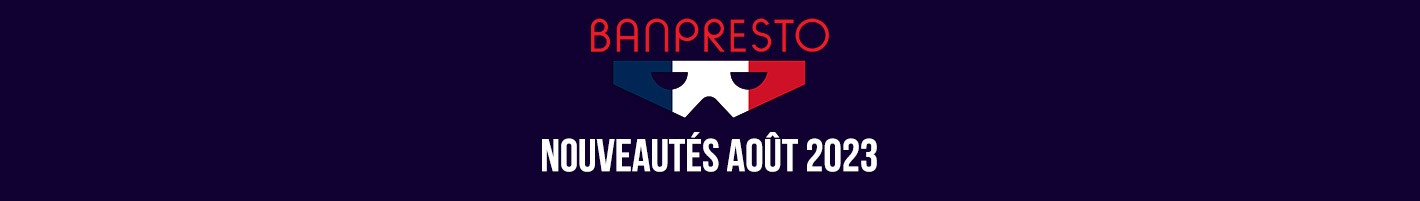 Nouveautés Figurines Banpresto Août 2023